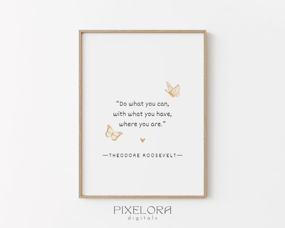 Theodore Roosevelt Do What You Can Quote Minimalist Butterfly Poster