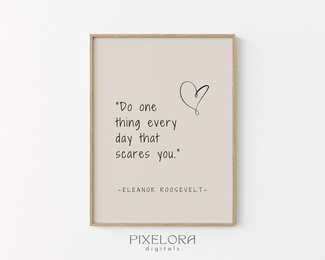Eleanor Roosevelt Do One Thing Every Day That Scares You Quote Poster