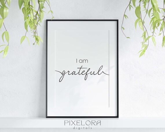 I Am Grateful Positive Affirmation Motivational Wall Art Selflove Uplifting Quote Encouraging Decor