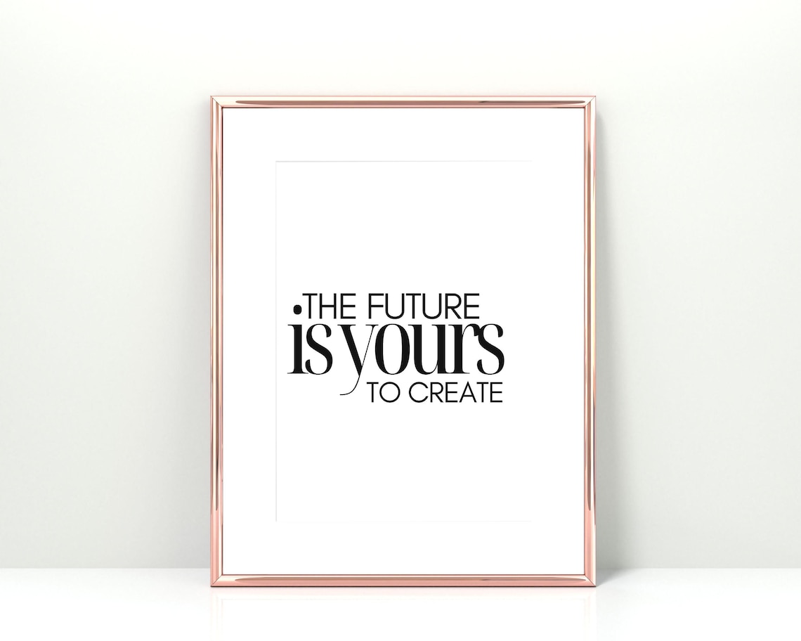 The Future Is Yours To Create Minimalist Office Motivational Quote Poster