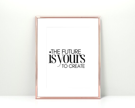 The Future Is Yours To Create Minimalist Office Motivational Quote Poster