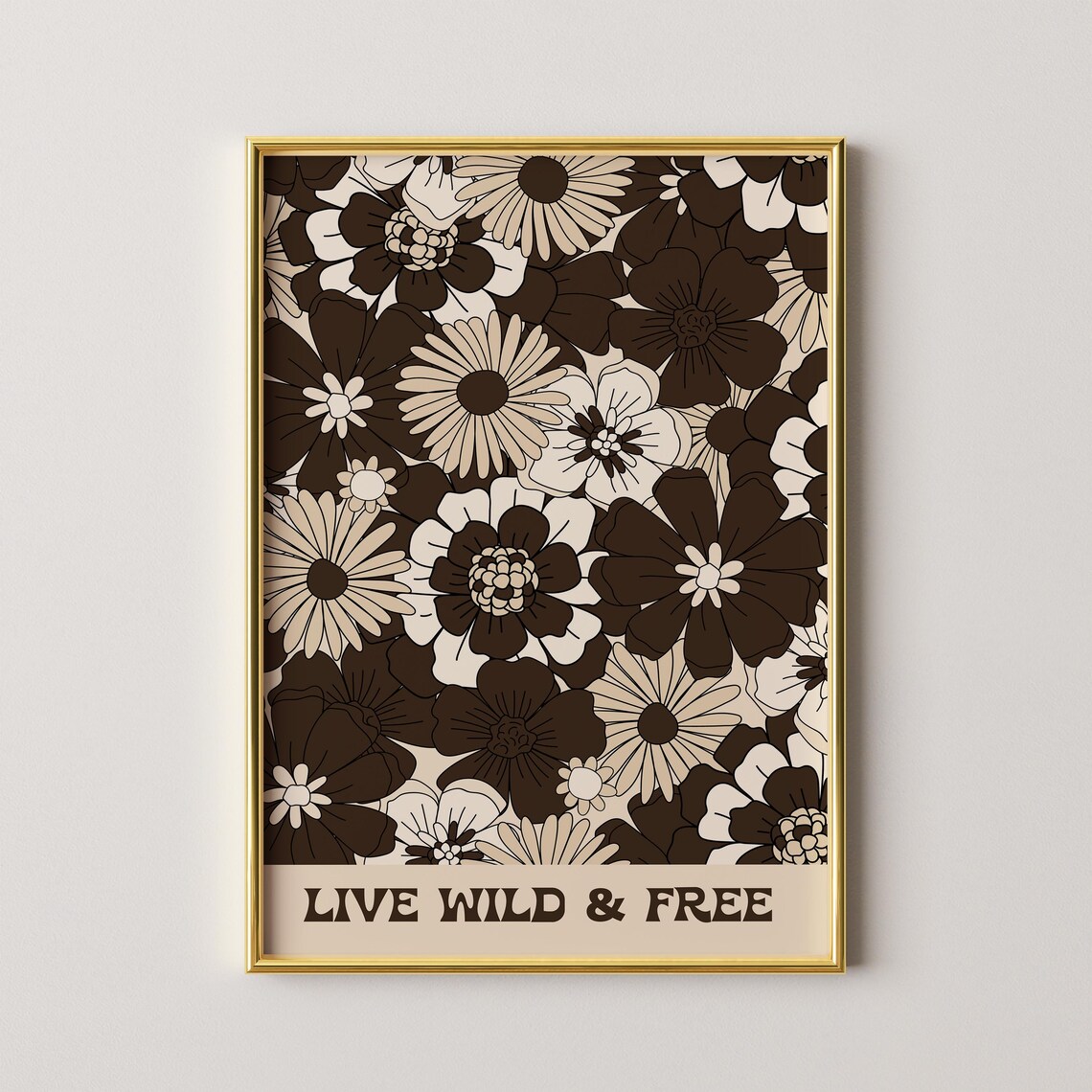 Live Wild And Free Brown Floral Retro 70s Quote Wall Art Decor