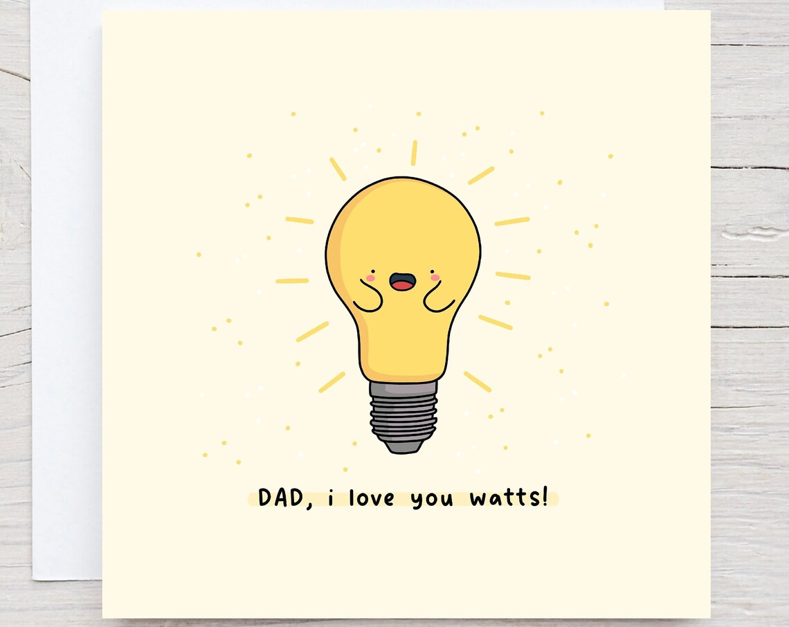Dad I Love You Watts Lightbulb Fathers Day Pun Illustrated Card Print
