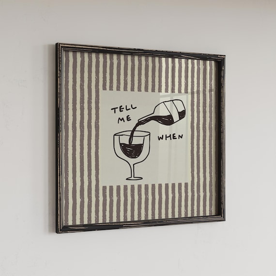 Tell Me When Funny Wine Pouring Sketch Bar Cart Drinking Quote Wall Art