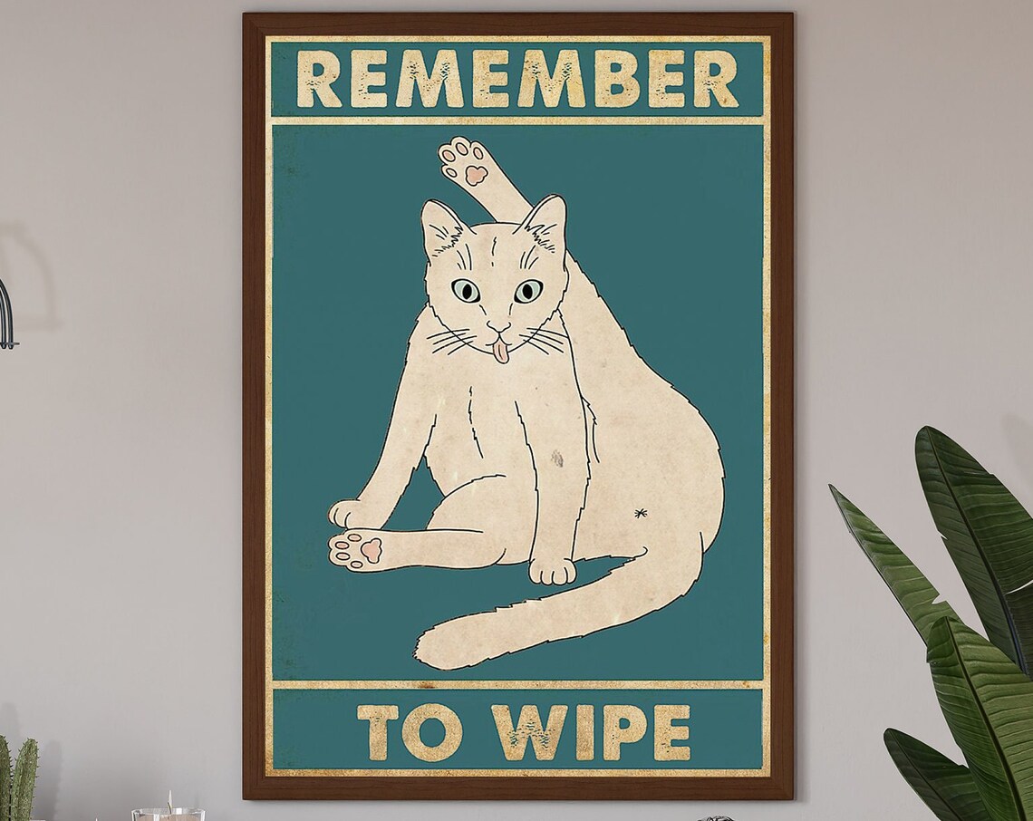 Remember To Wipe Funny White Cat Bathroom Toilet Humor Wall Poster