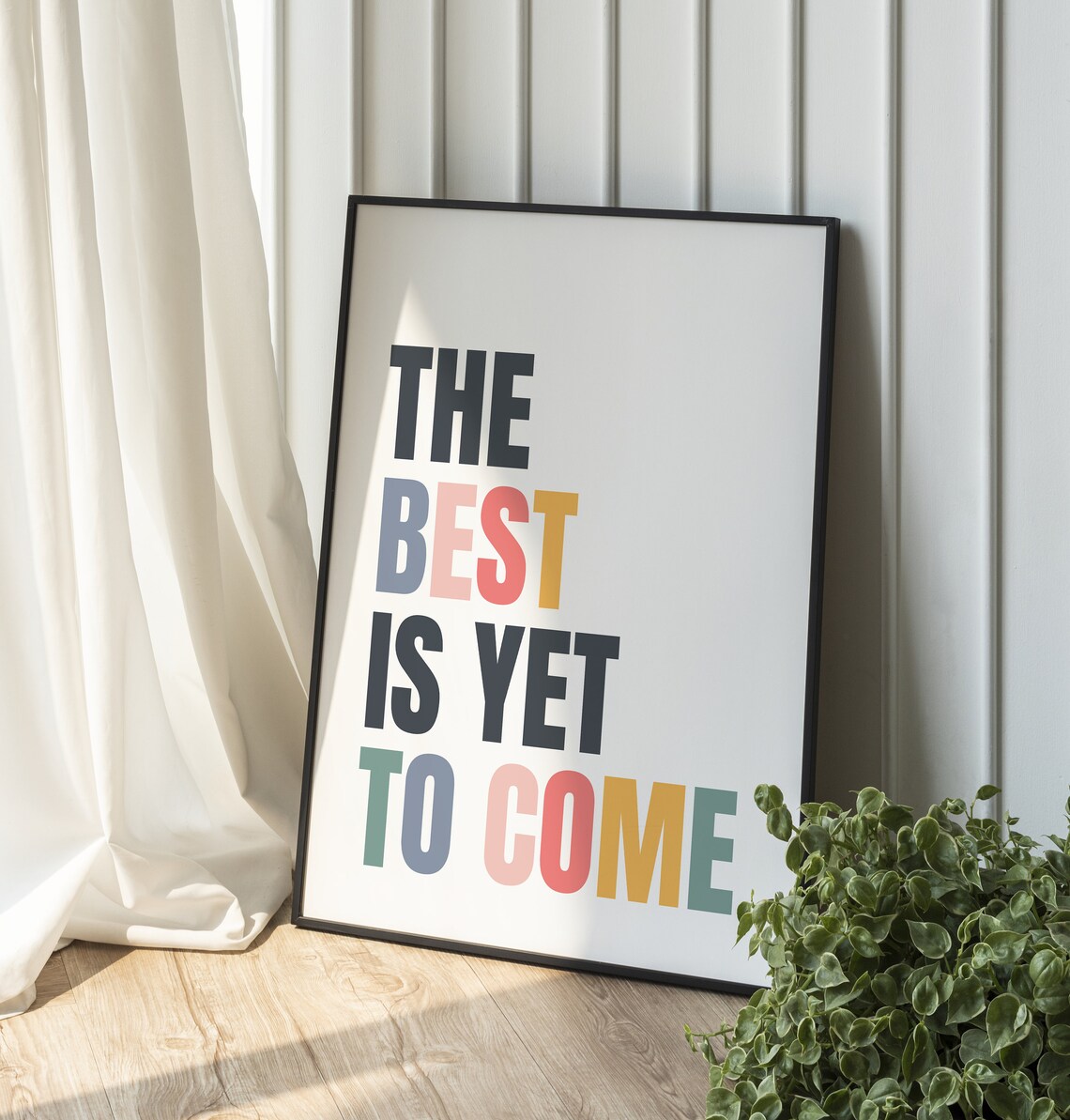 The Best Is Yet To Come Minimalist Typography Art Print - Image 3