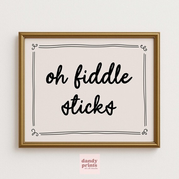 Oh Fiddle Sticks Funny Quote Hand Lettered Typography Wall Poster