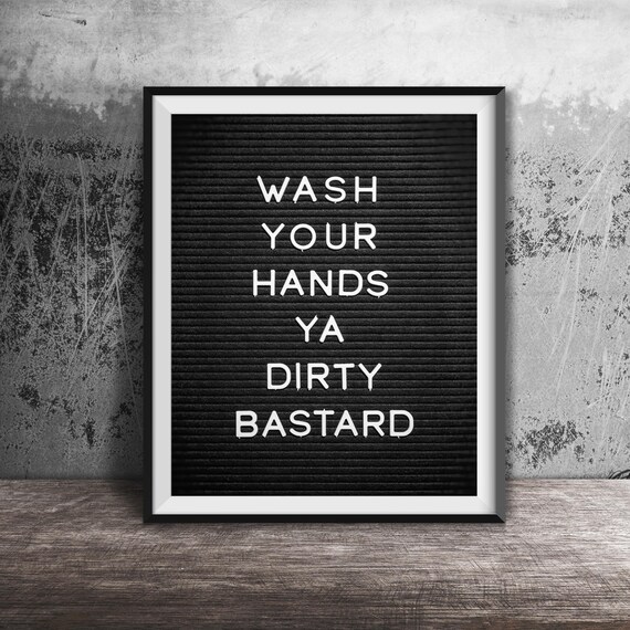 Wash Your Hands Unframed Photography Print Funny Boys Bathroom Decor Shower Bath Wall Art Wash Your Hands Ya Dirty Bastard