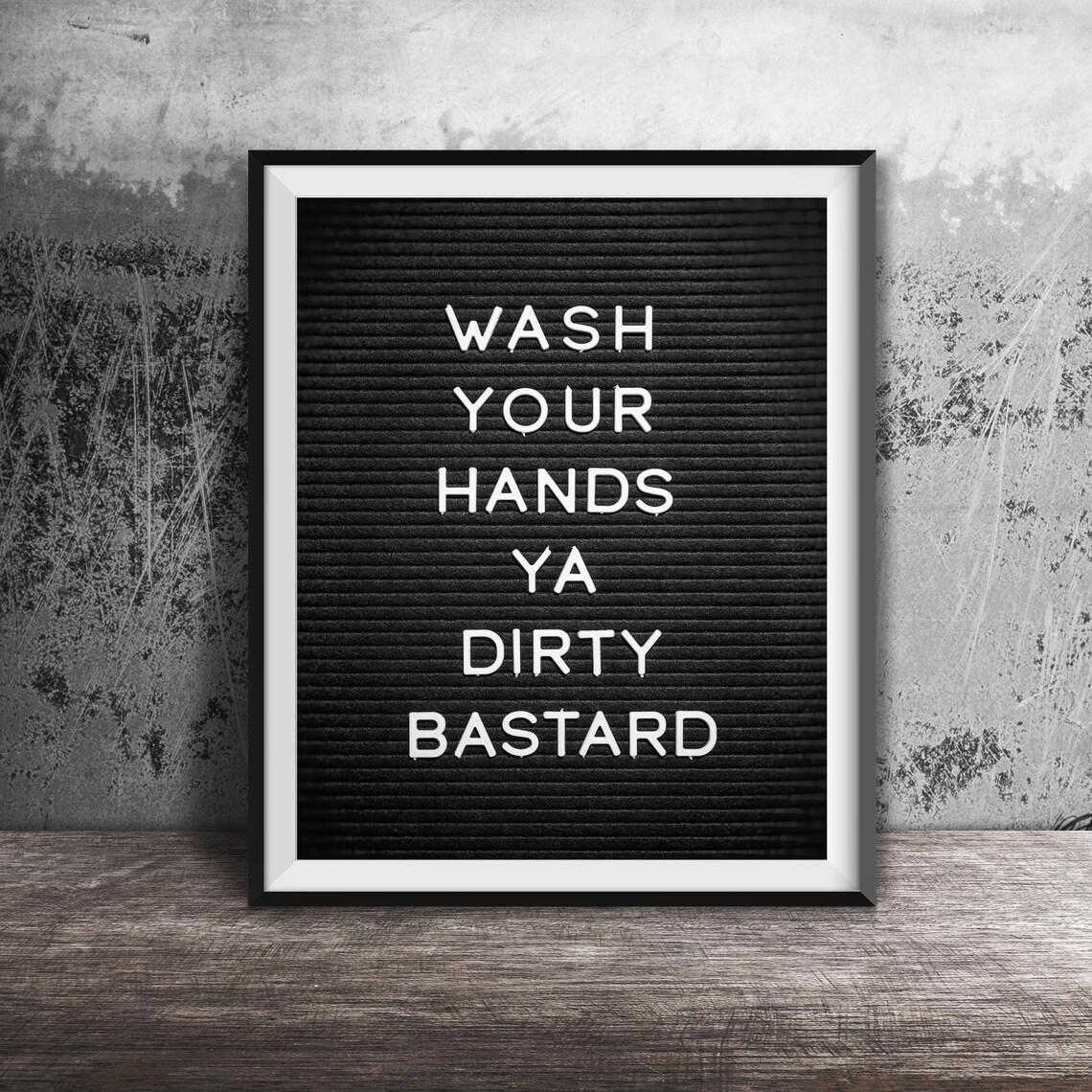Wash Your Hands Ya Dirty Bastard Funny Bathroom Letter Board Poster