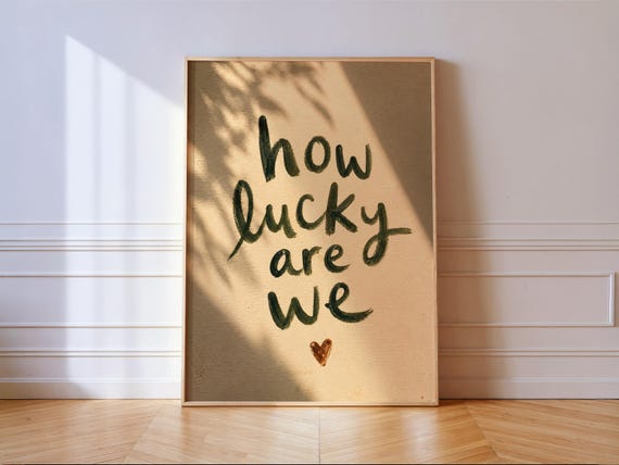 How Lucky Are We Print Hand Painted Quote Cozy Green Typography Wall Art