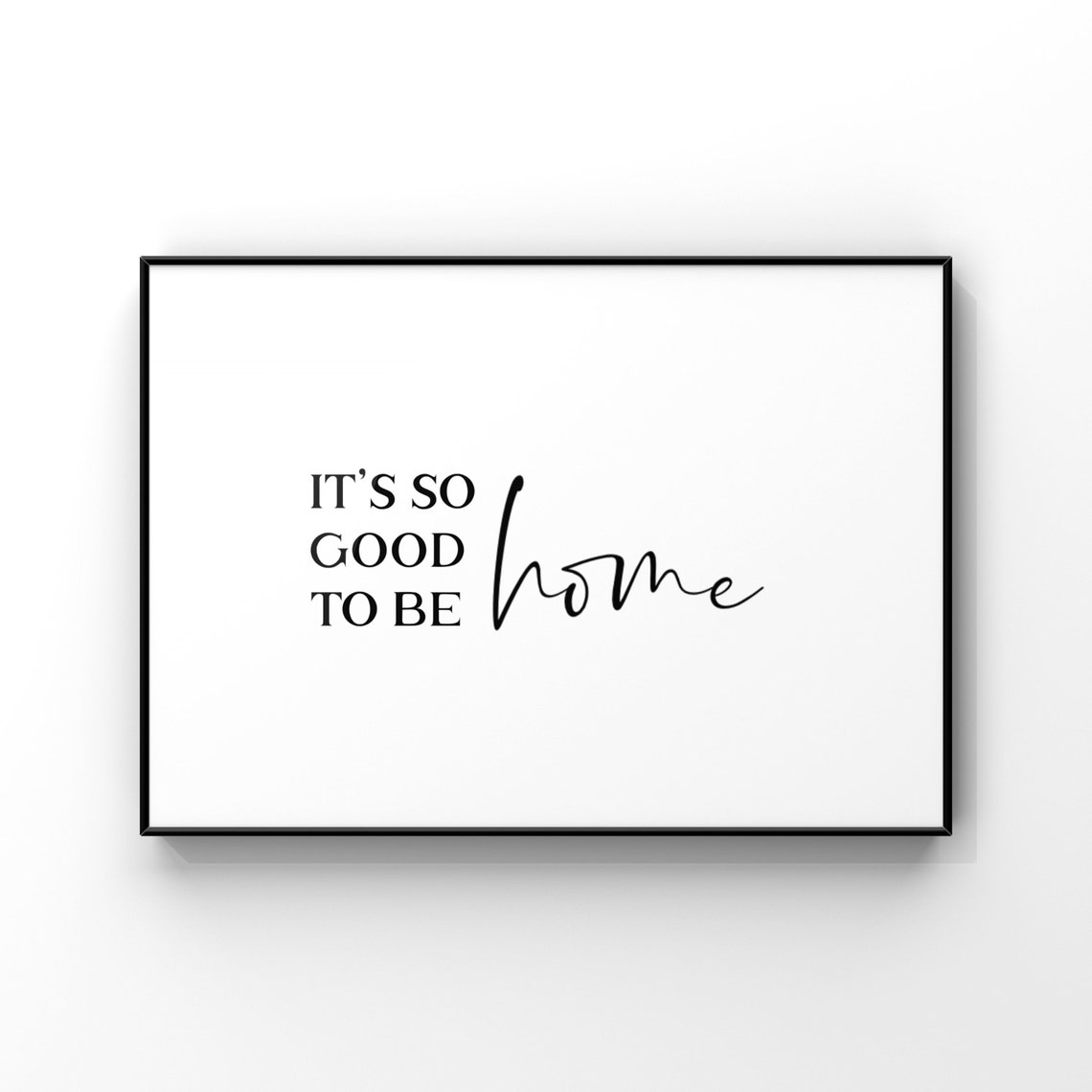 Its So Good To Be Home Sign Decor