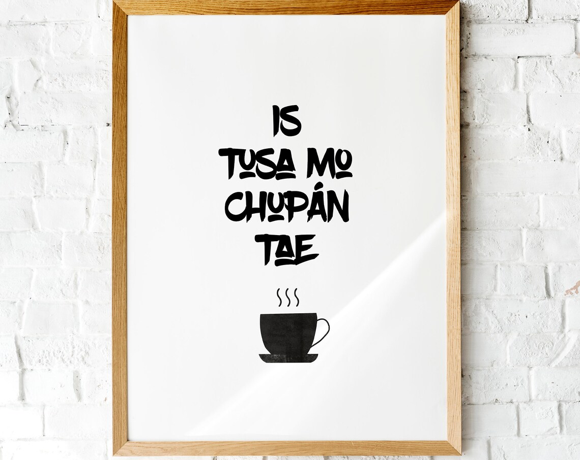 Is Tusa Mo Chupán Tae Irish Gaelic Tea Quote Kitchen Gift Print - Image 2