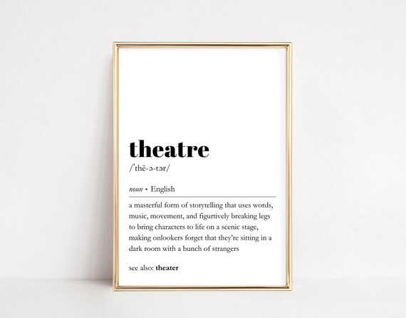 Theatre Definition Print Funny Dictionary Word Art Musical Theater Lover Poster Typography Quote Wall Decor Fun Stage Play