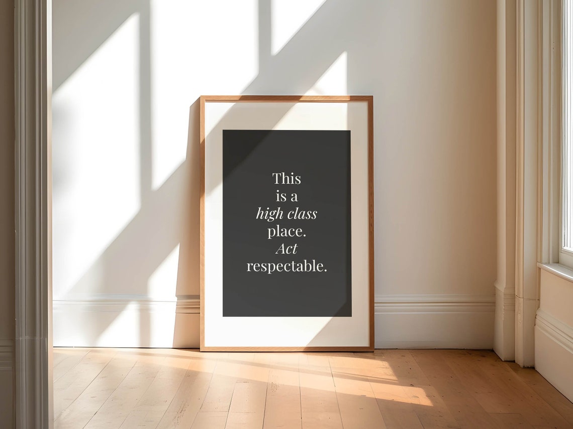 This Is A High Class Place Act Respectable Funny Bathroom Poster