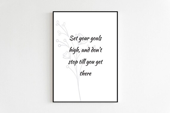 Set Your Goals High Don't Stop Inspirational Floral Quote Poster