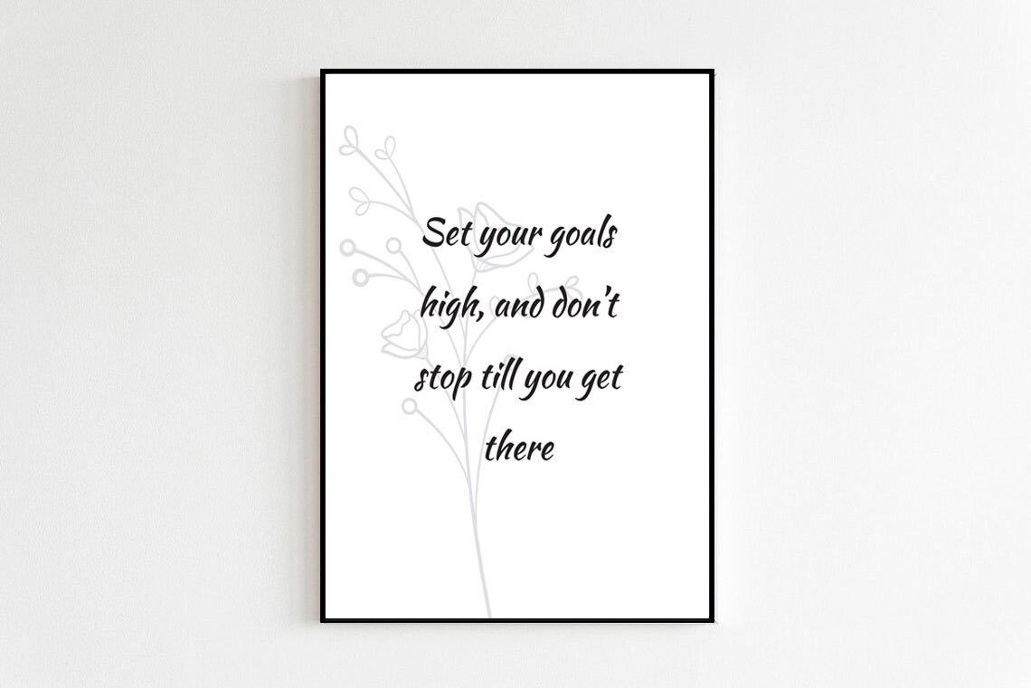 Set Your Goals High Don't Stop Inspirational Floral Quote Poster