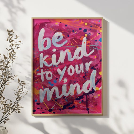 Be Kind To Your Mind Wall Art Print Mental Health Inspirational Quote Poster Colorful Brushstroke For Self Care Decor