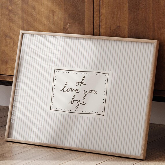 Ok Love You Bye Print Handdrawn Entryway Poster Digital Download Horizontal