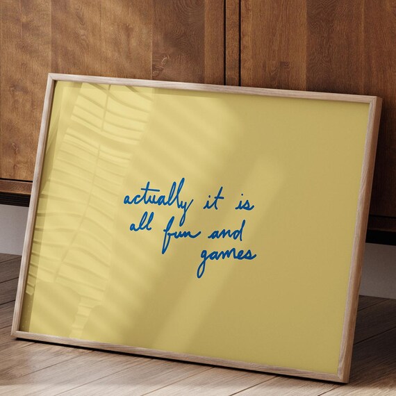 Actually It Is All Fun And Games Script Quote Yellow Kitchen Poster