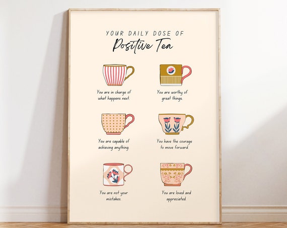 Your Daily Dose Of Positive Tea Print Self Love Quotes Prints Positive Affirmations Print Positivi Tea Poster Cute Mental Health Poster