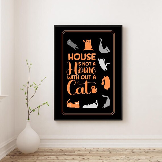 House Is Not A Home Without A Cat Funny Cat Lover Quote Wall Art