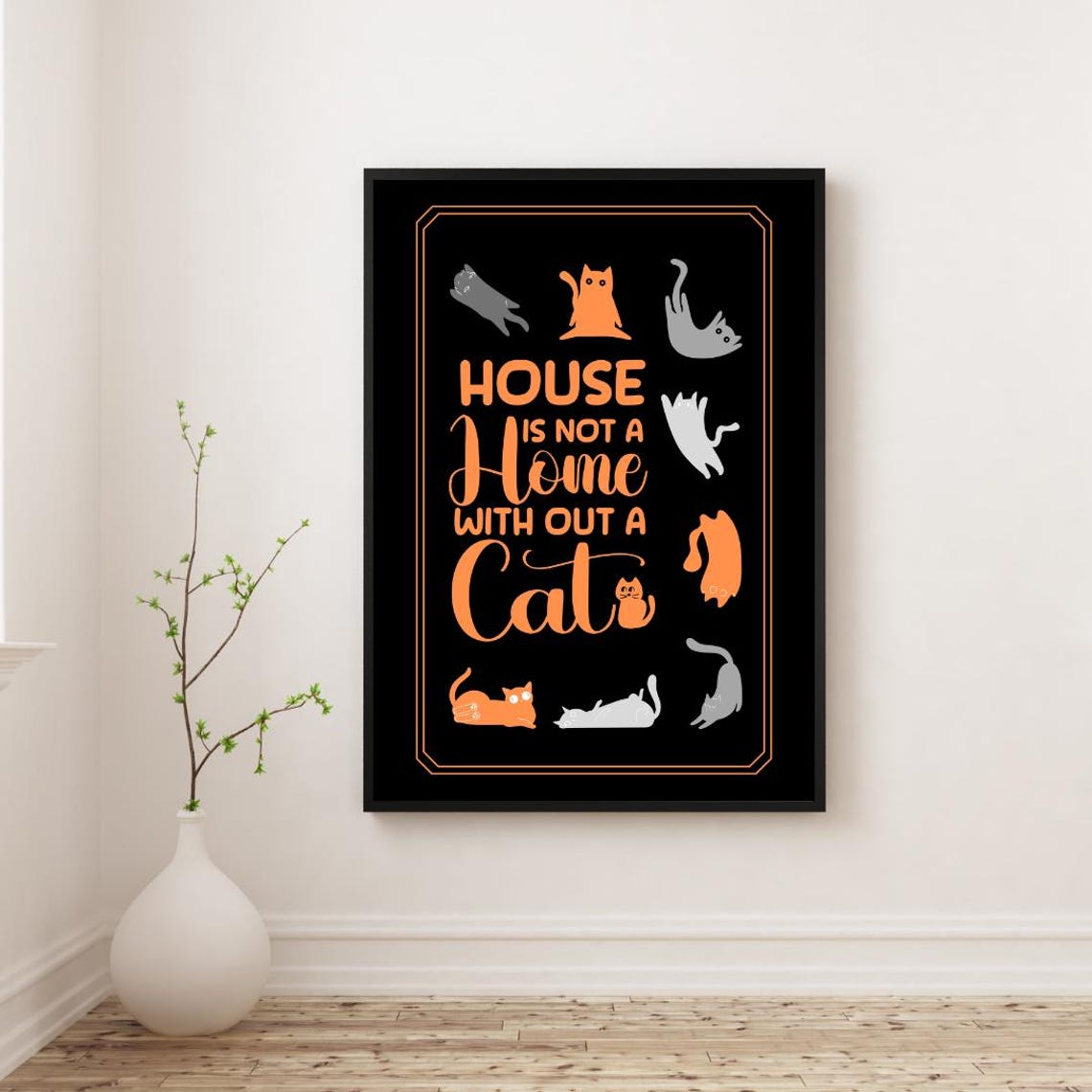 House Is Not A Home Without A Cat Funny Cat Lover Quote Wall Art