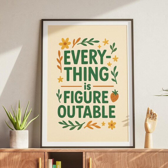 Everything Is Figureoutable Botanical Lettering Quote Poster