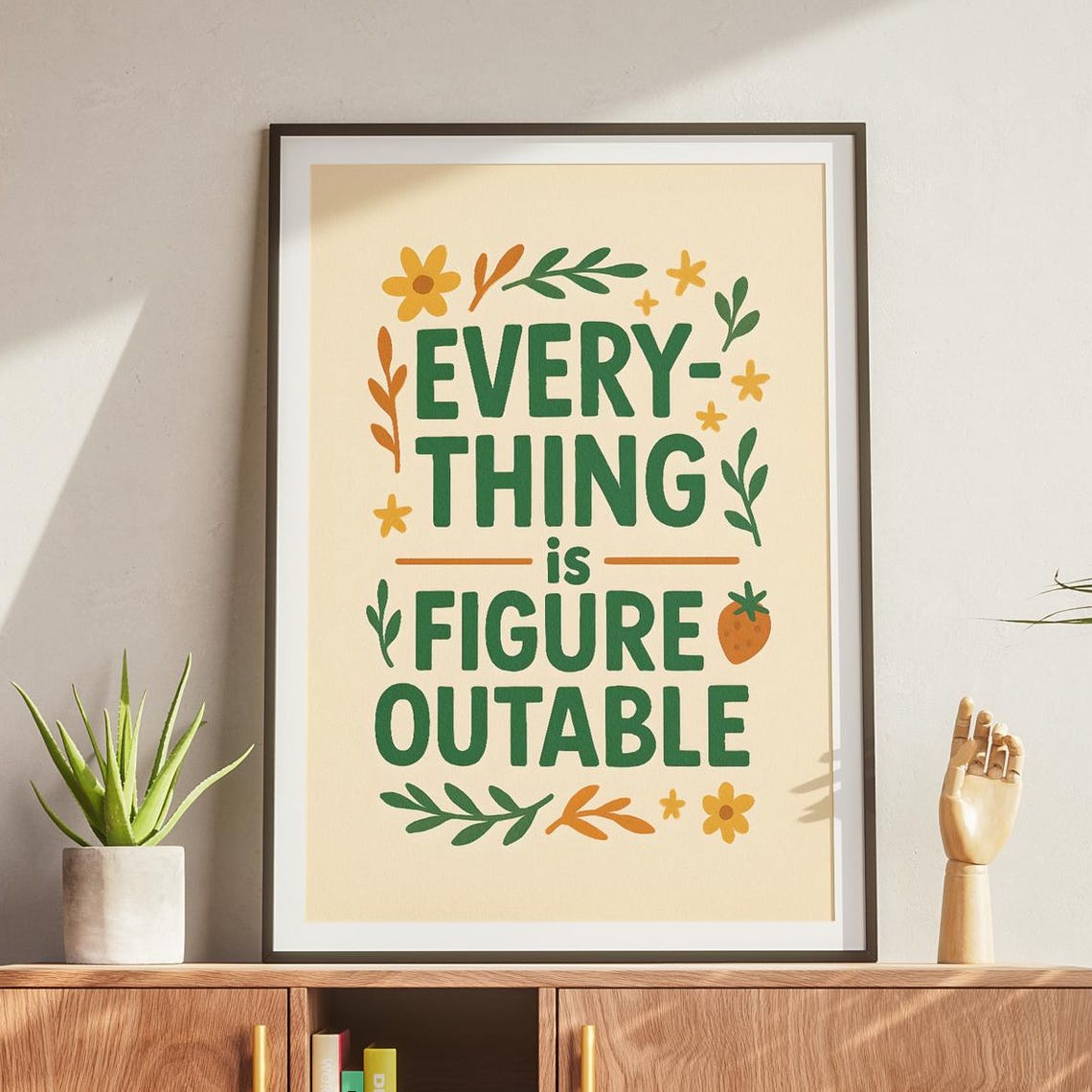 Everything Is Figureoutable Botanical Lettering Quote Poster