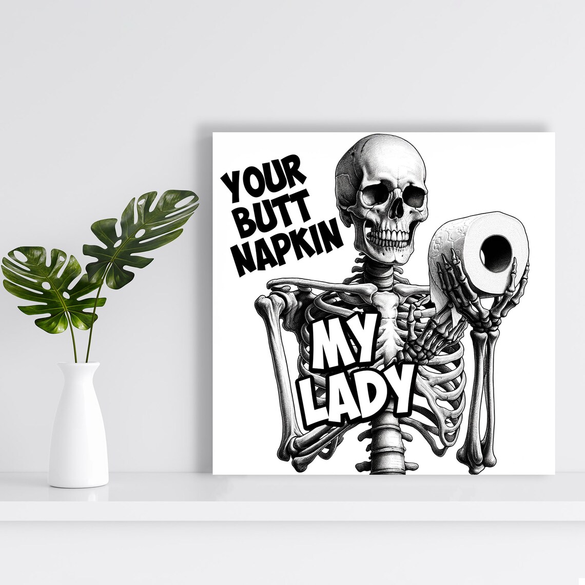 Grinning Skeleton Holding Toilet Paper Your Butt Napkin My Lady Quote Poster - Image 2