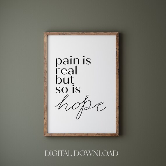 Pain Is Real But So Is Hope Inspirational Mental Health Poster