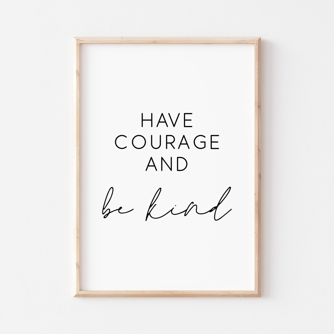 Have Courage And Be Kind Simple Modern Sans Script Quote Poster