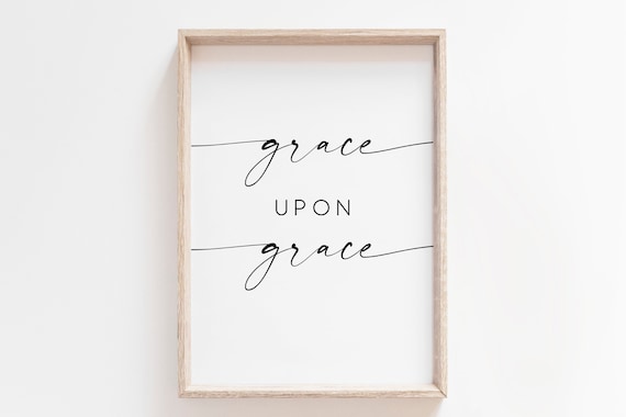 Grace Upon Grace Quote Typography Art Print