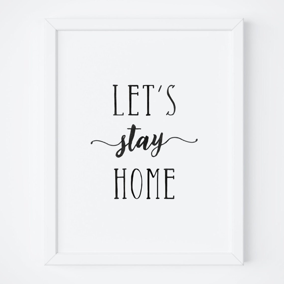 Lets Stay Home Mixed Serif Script Modern Farmhouse Decor Poster