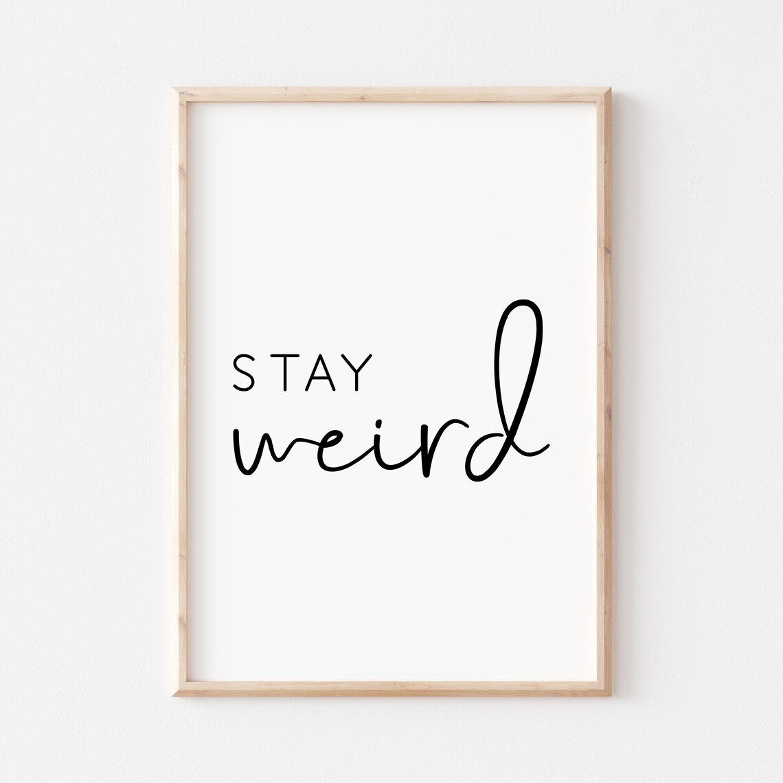 Stay Weird Quote Poster, Inspirational Home Decor