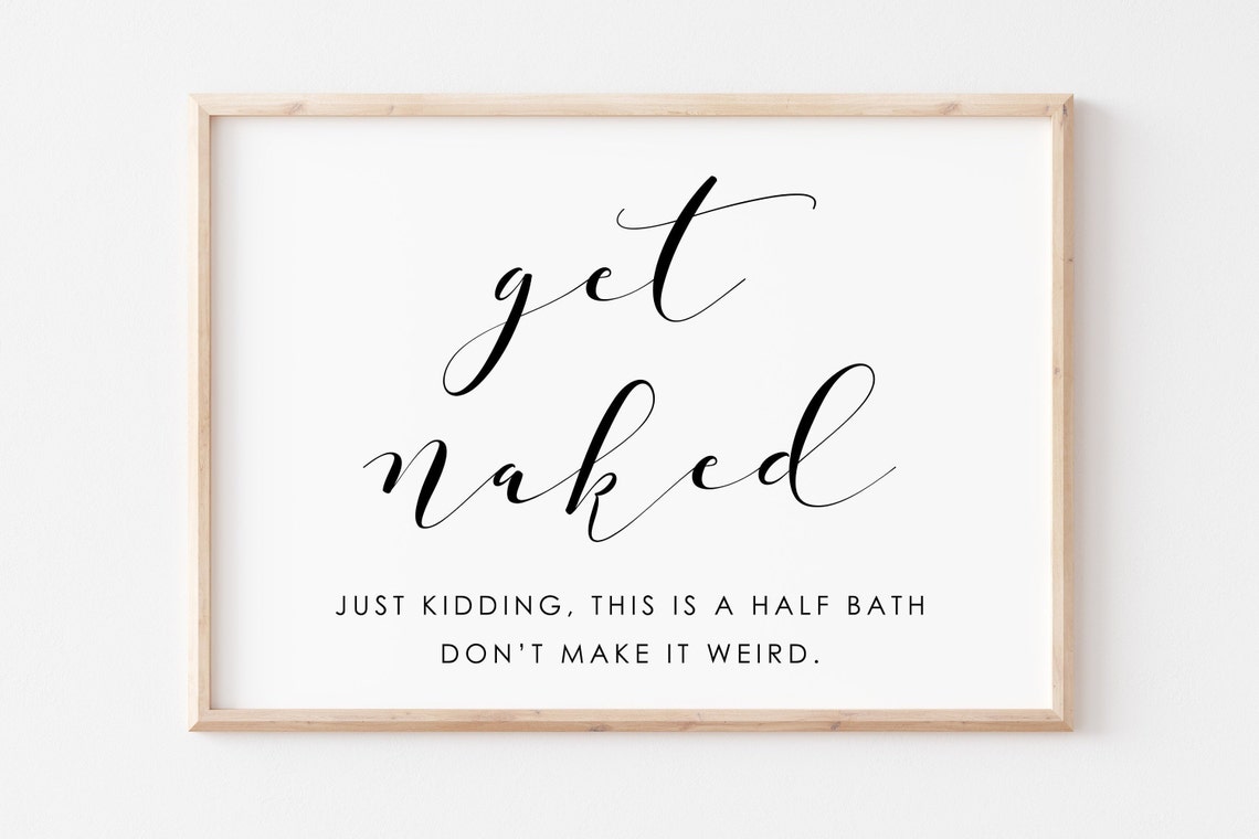 Get Naked Half Bath Funny Bathroom Humor Quote Calligraphy Sign Poster