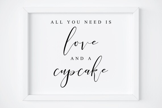 All You Need Is Love And A Cupcake Sign Poster