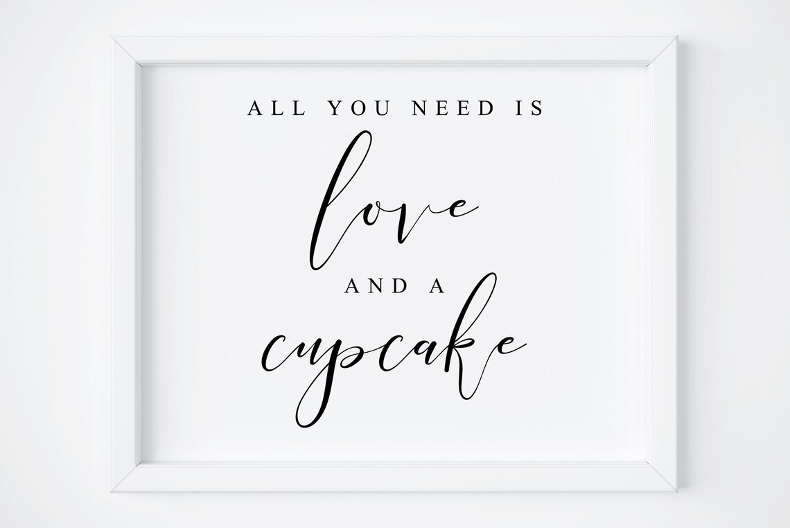 All You Need Is Love And A Cupcake Sign Poster