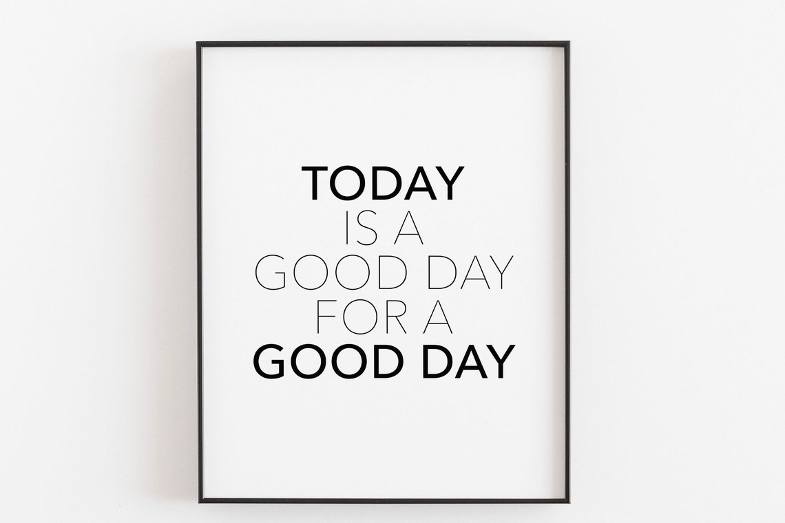 Today Is a Good Day for a Good Day Bold Black Frame Quote Poster