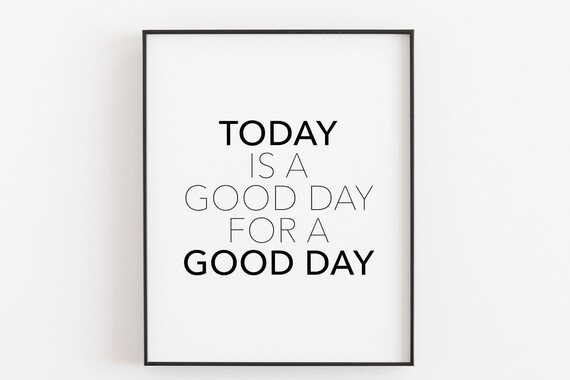 Today Is a Good Day for a Good Day Bold Black Frame Quote Poster