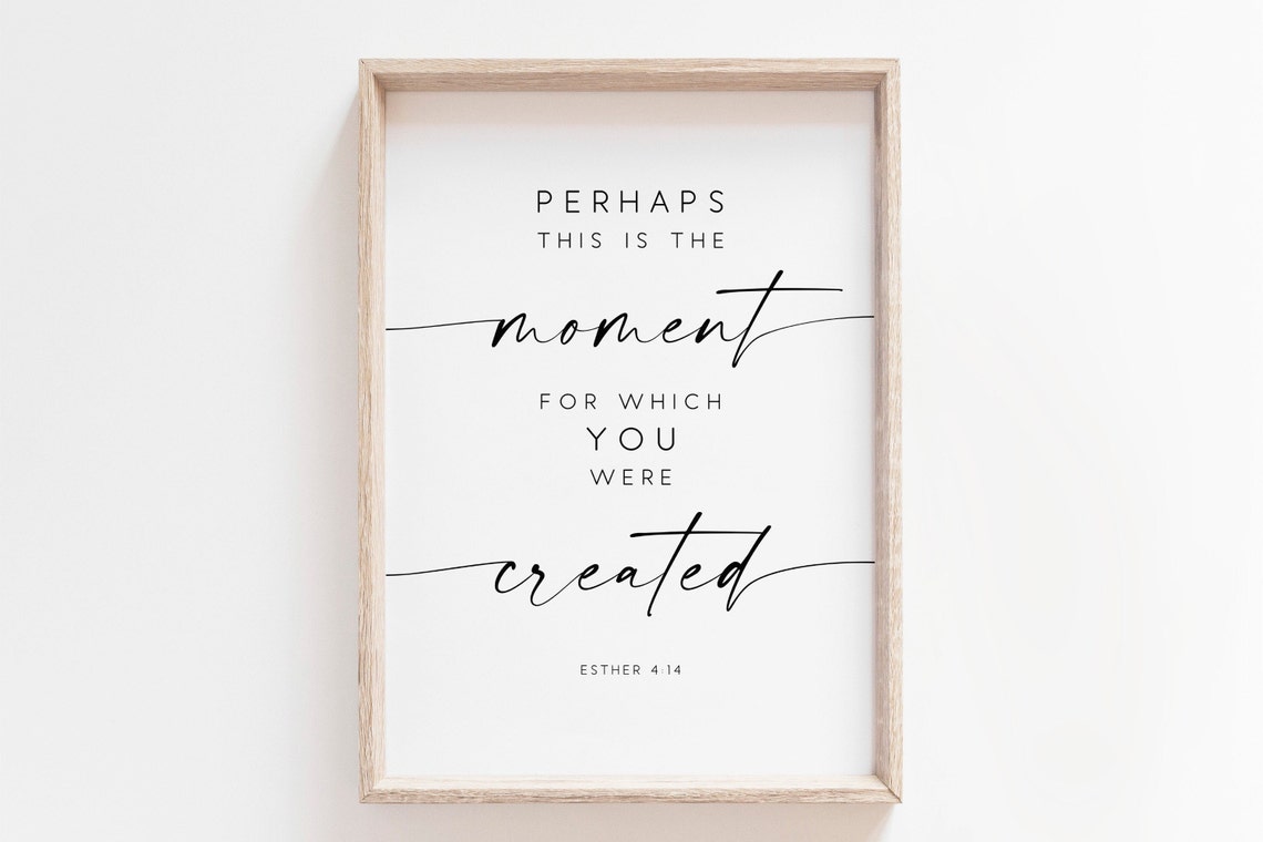 Perhaps This Is the Moment Esther 414 Bible Verse Scripture Poster