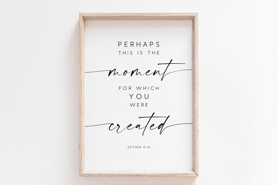 Perhaps This Is the Moment Esther 414 Bible Verse Scripture Poster