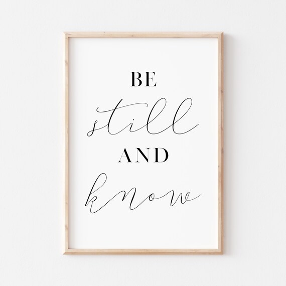 Be Still And Know Mixed Script Serif Calming Inspirational Quote Poster