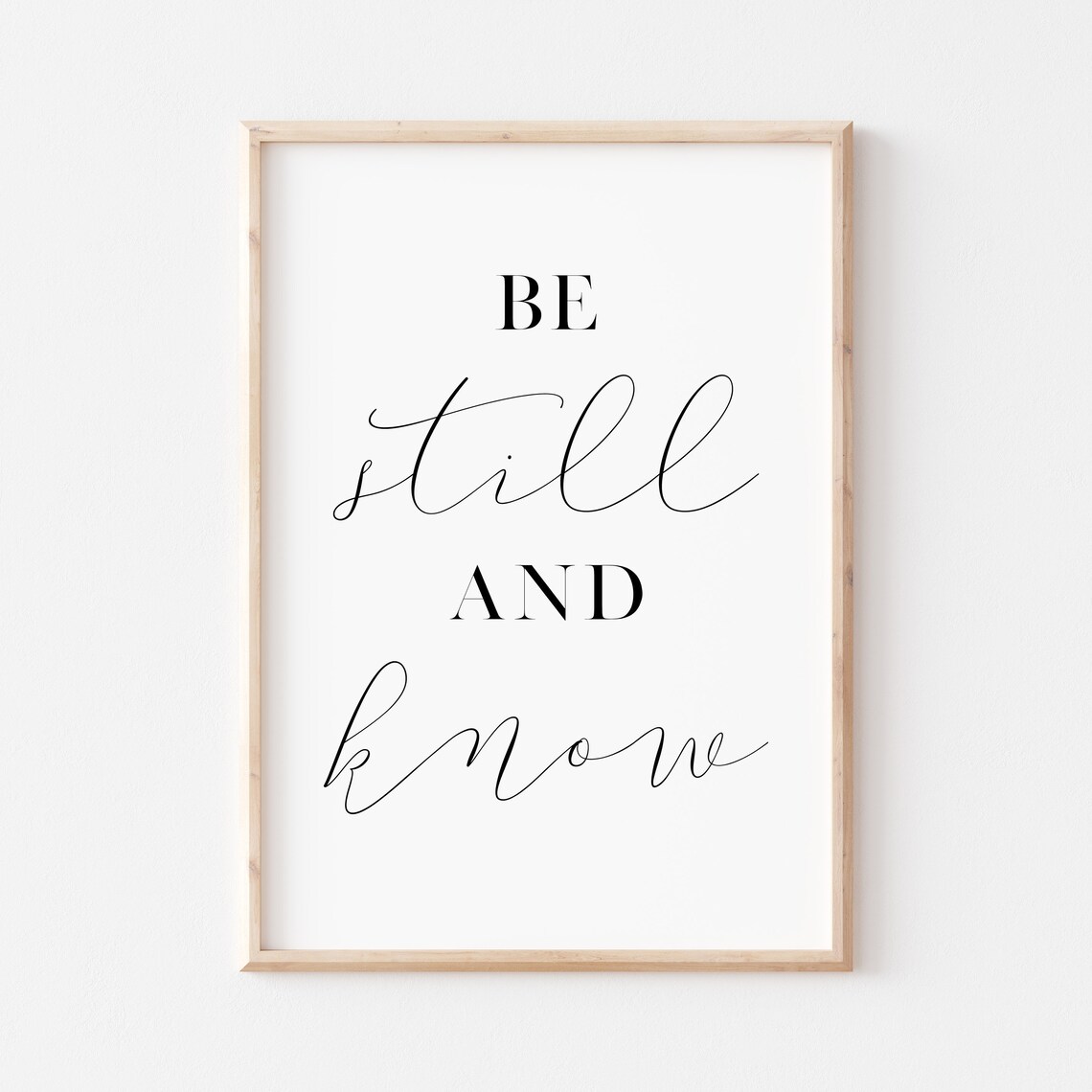 Be Still And Know Mixed Script Serif Calming Inspirational Quote Poster