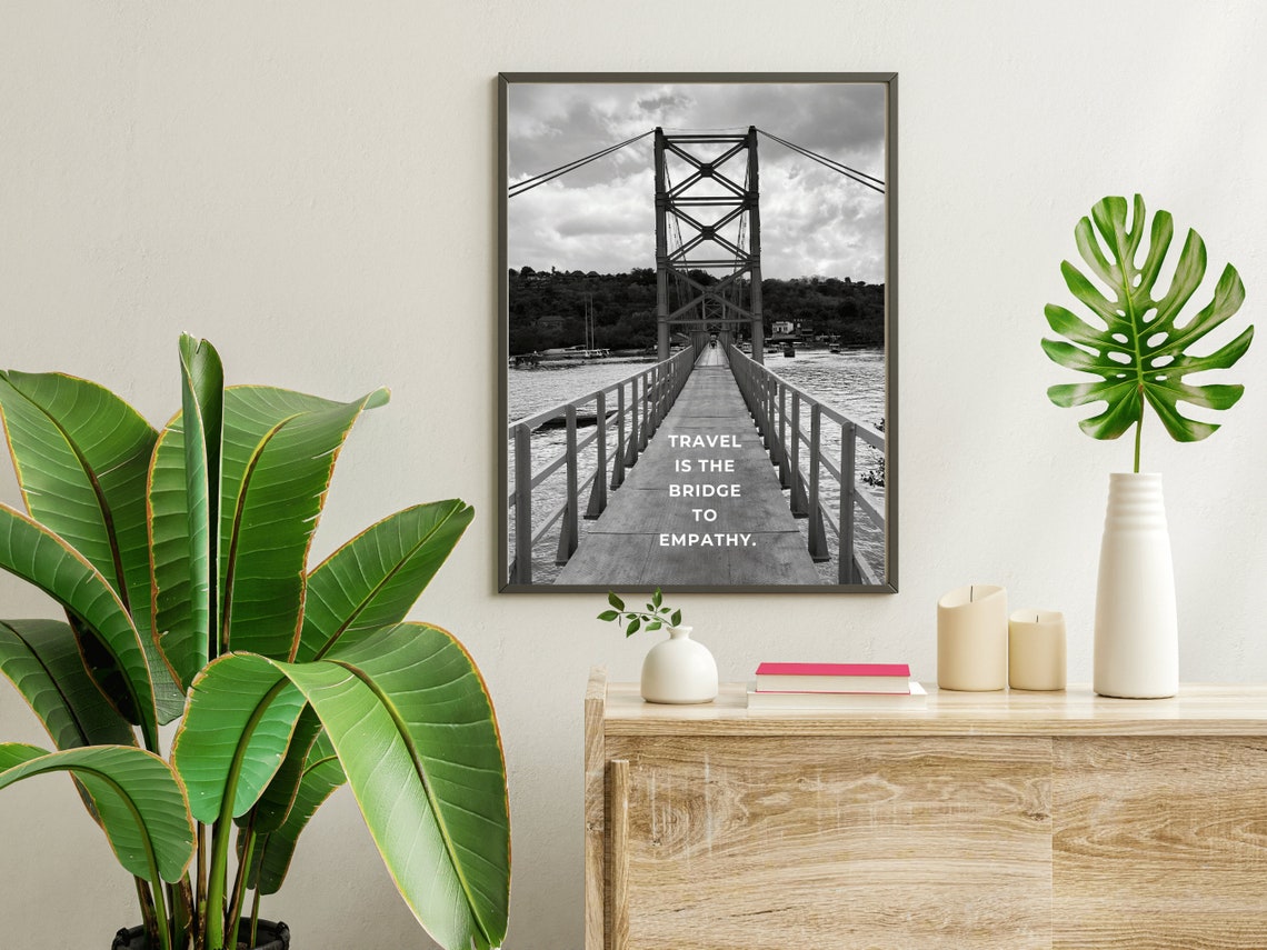 Bridge Over Water Travel Is Bridge To Empathy Quote Photo Poster - Image 3