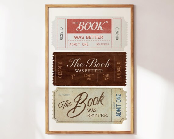 The Book Was Better Vintage Cinema Ticket Stubs Book Lover Art Poster