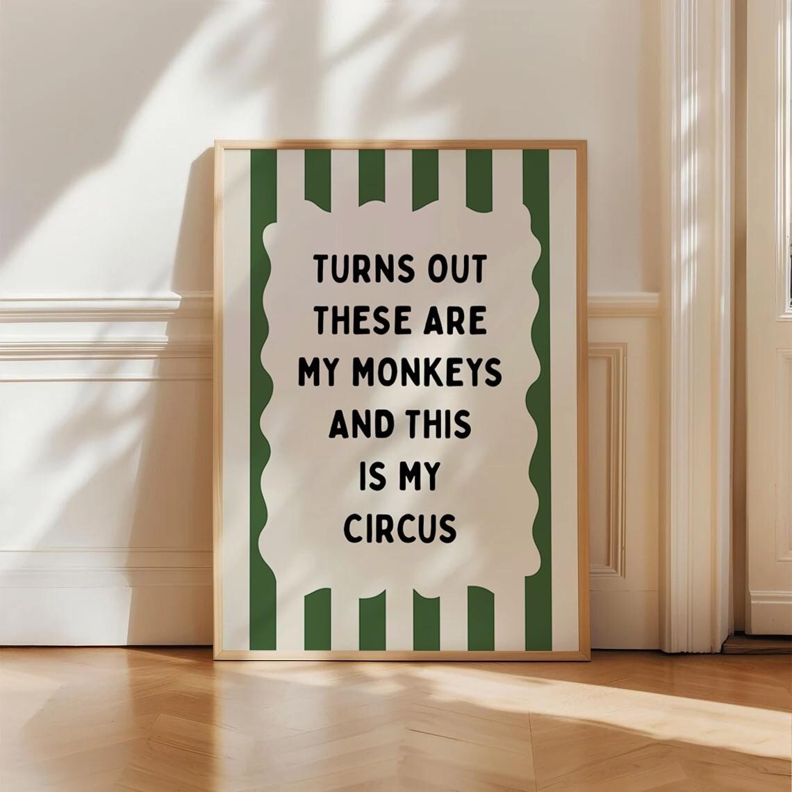 Turns Out These Are My Monkeys and This Is My Circus Quote Poster
