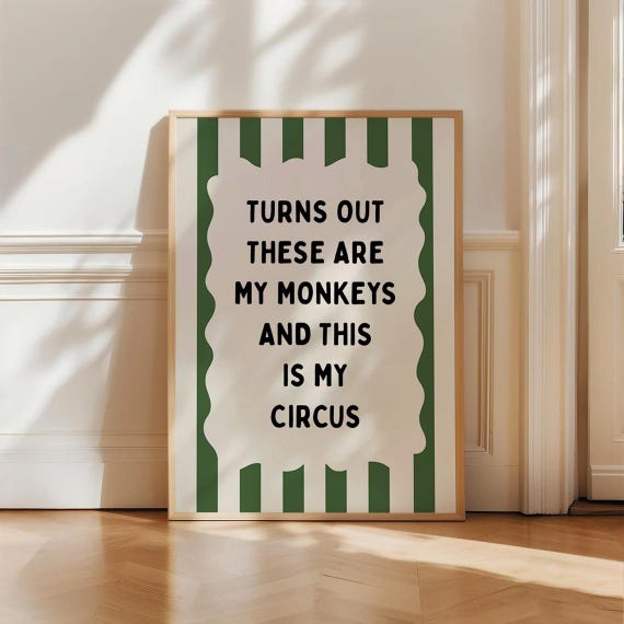 My Monkeys Circus Funny Print Relatable Quote Poster Office Wall Art Humorous Home Decor Instant Sign