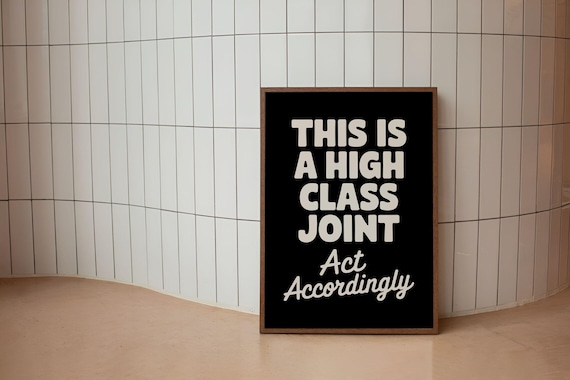 This Is a High Class Joint Funny Typography Quote Poster for Bathrooms