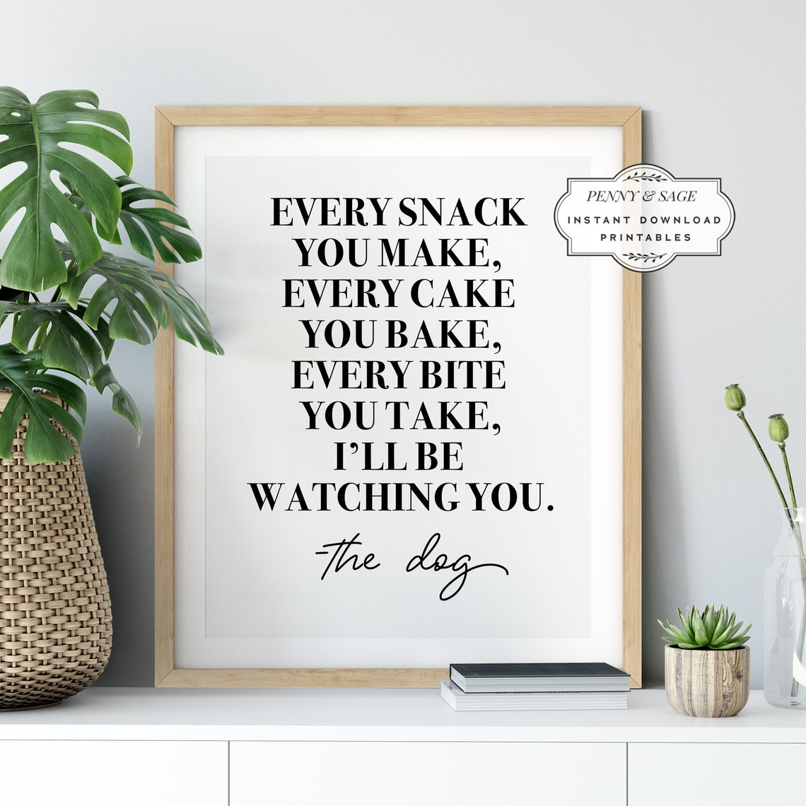 Every Snack You Make Dog Quote Poster Funny Puppy Kitchen Decor - Image 2