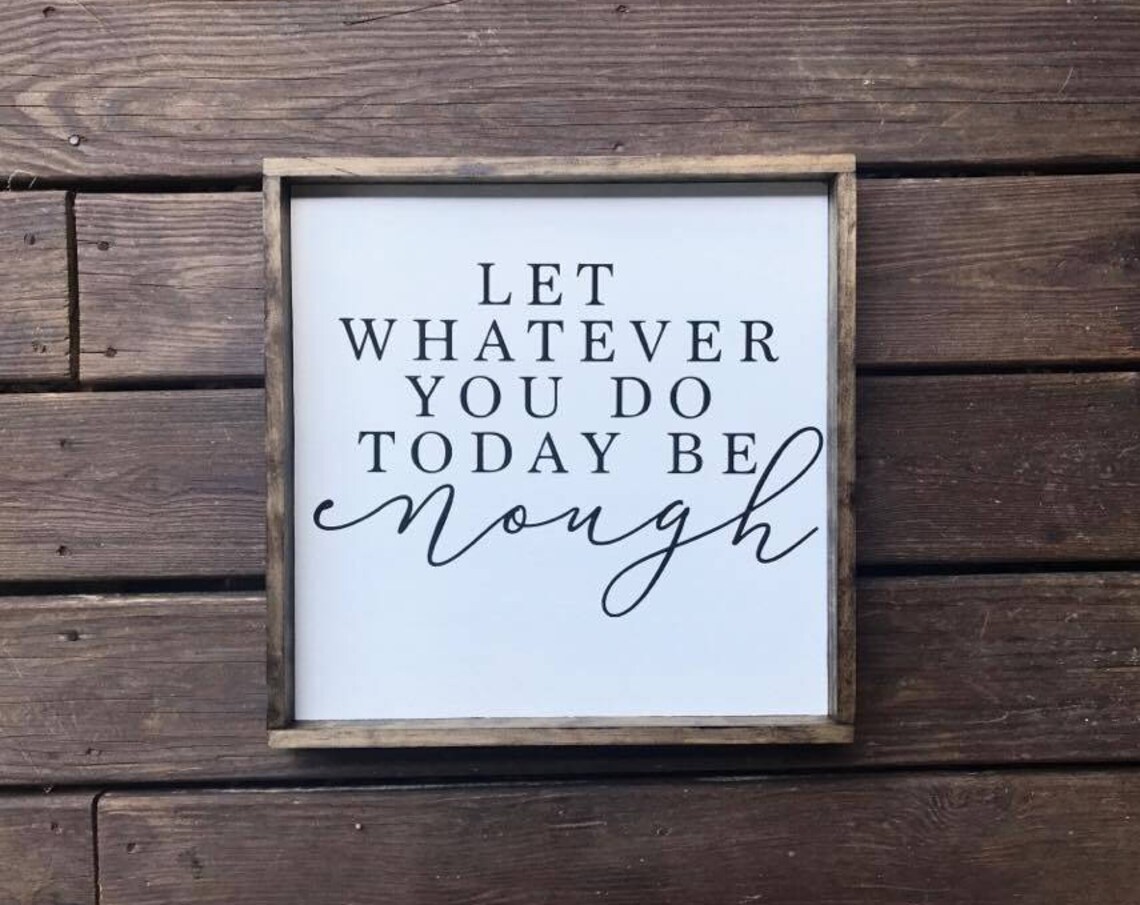Let Whatever You Do Today Be Enough Quote Framed Farmhouse Wall Poster